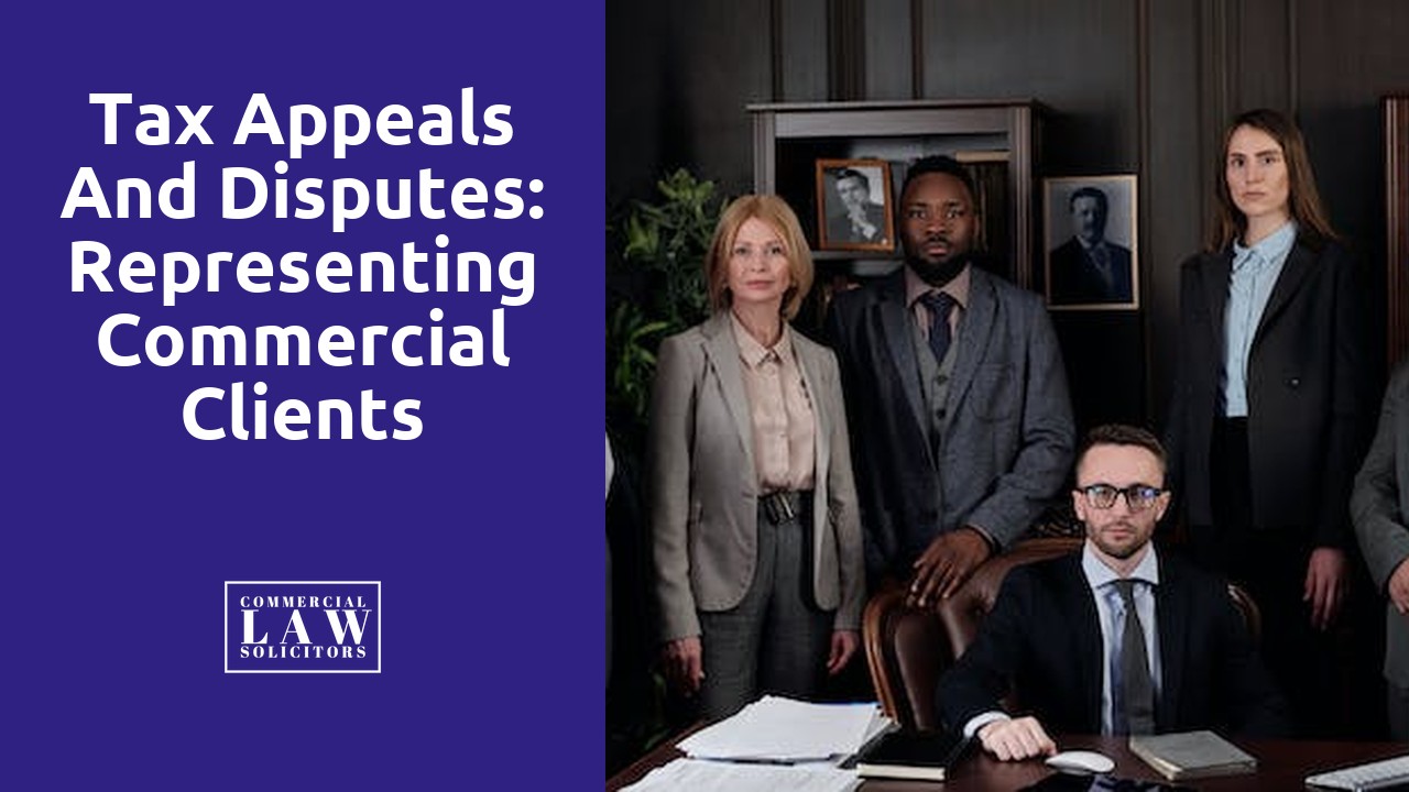 Tax Appeals and Disputes: Representing Commercial Clients