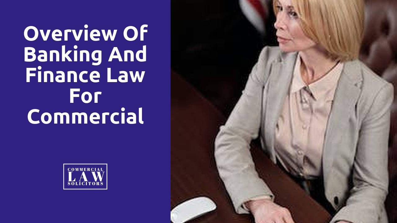 Overview of Banking and Finance Law for Commercial Solicitors