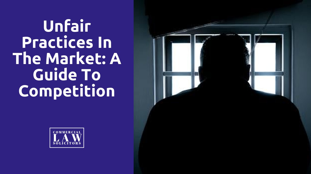 Unfair Practices in the Market: A Guide to Competition Law Regulations