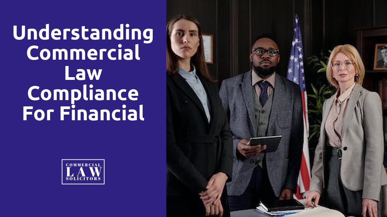 Understanding Commercial Law Compliance for Financial Institutions