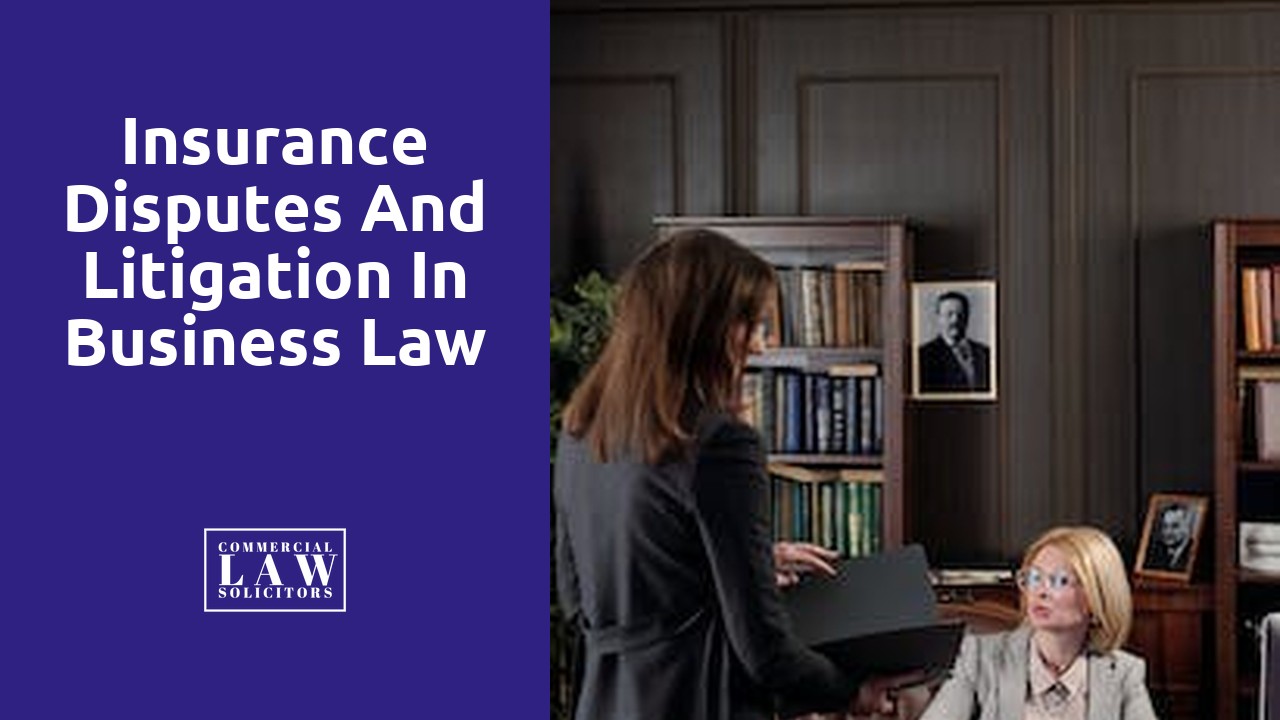 Insurance Disputes and Litigation in Business Law