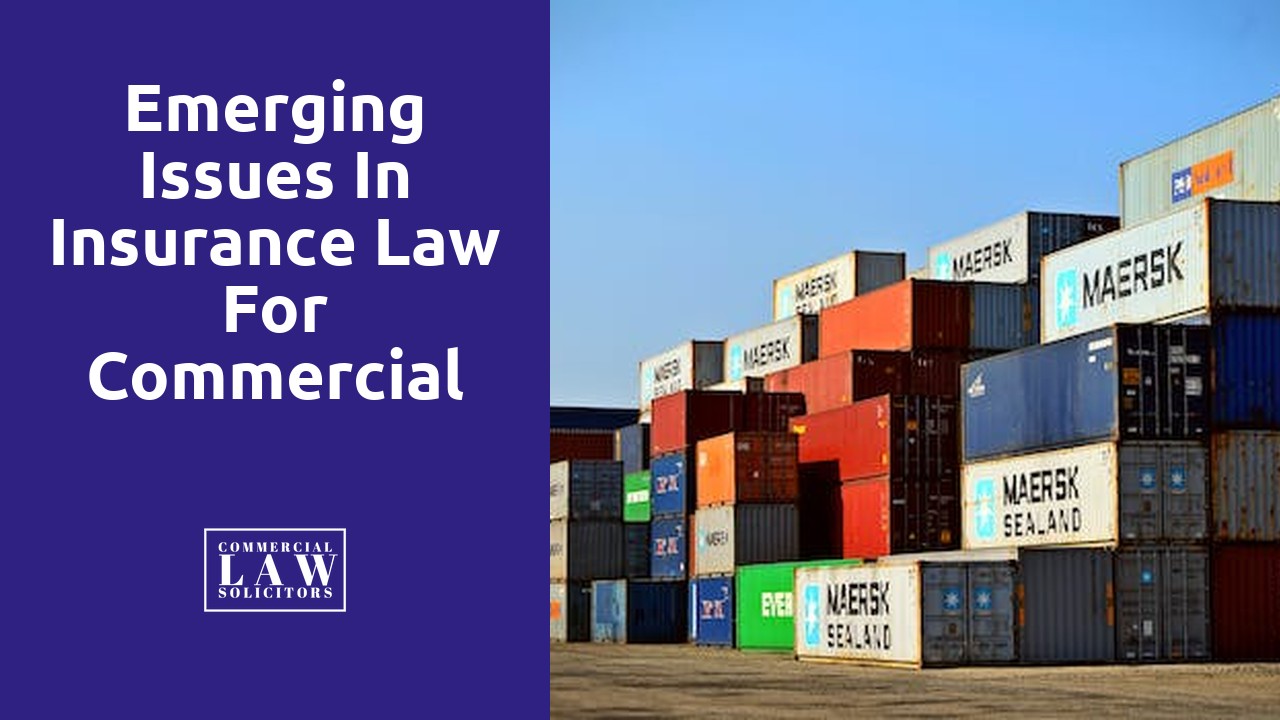 Emerging Issues in Insurance Law for Commercial Solicitors
