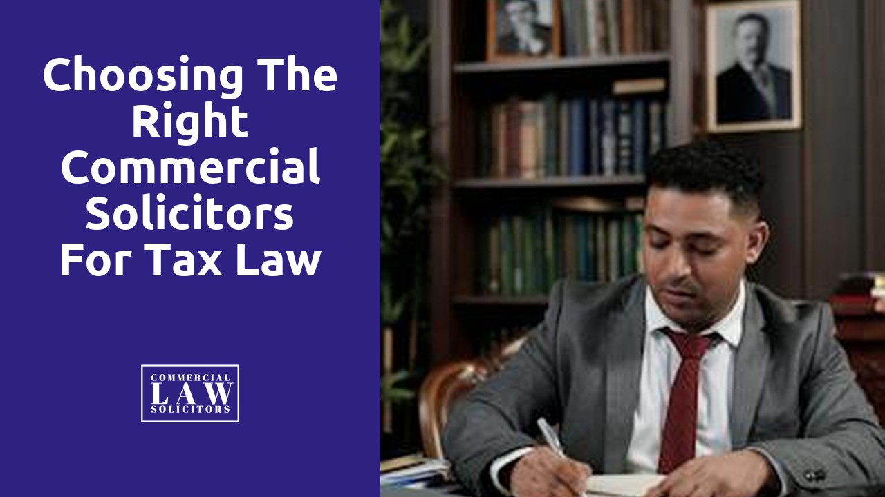 Choosing the Right Commercial Solicitors for Tax Law Issues