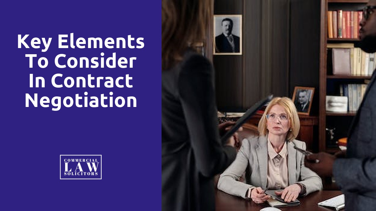 Key Elements to Consider in Contract Negotiation