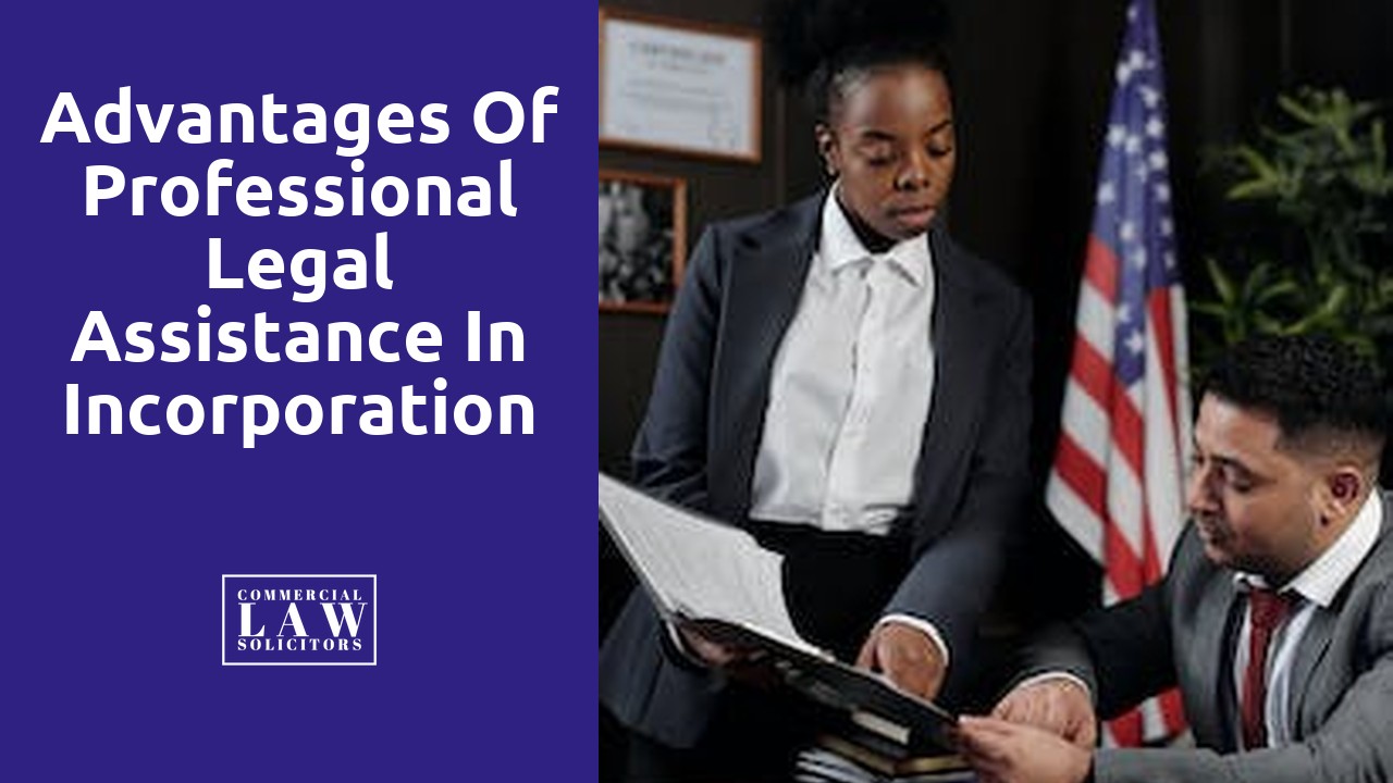 Advantages of Professional Legal Assistance in Incorporation