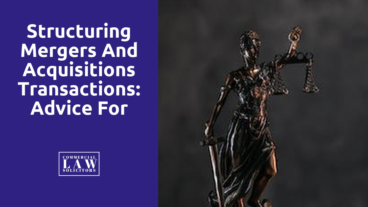 Structuring Mergers and Acquisitions Transactions: Advice for Commercial Solicitors