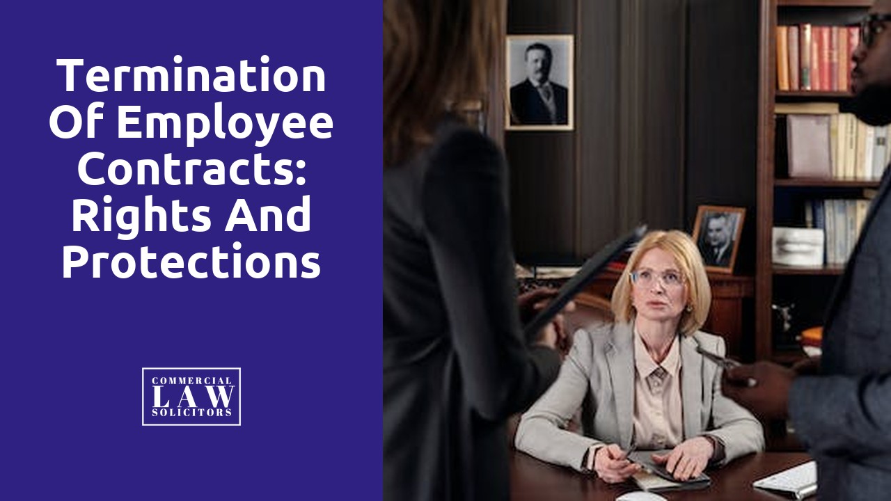 Termination of Employee Contracts: Rights and Protections