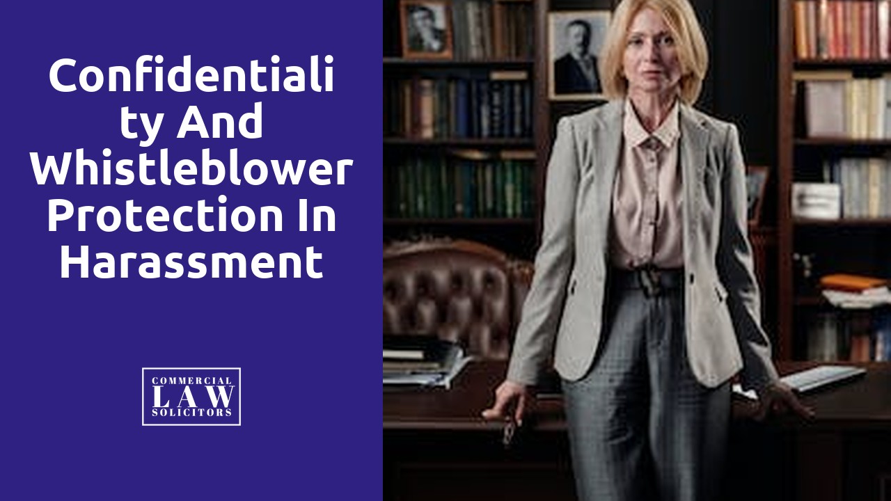 Confidentiality and Whistleblower Protection in Harassment and Discrimination Cases