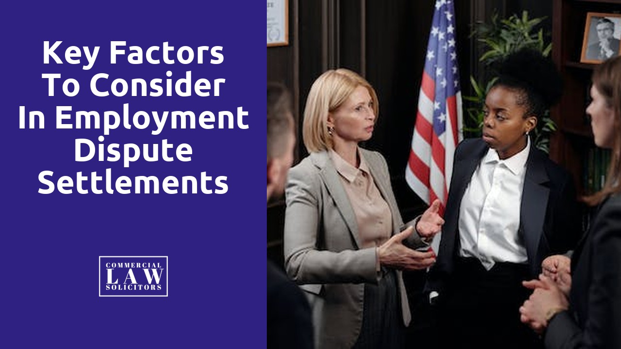 Key Factors to Consider in Employment Dispute Settlements