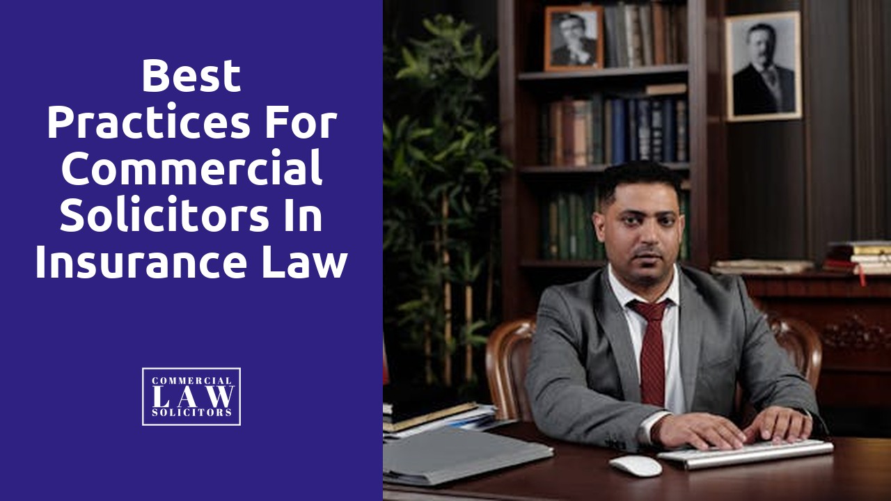 Best Practices for Commercial Solicitors in Insurance Law Cases