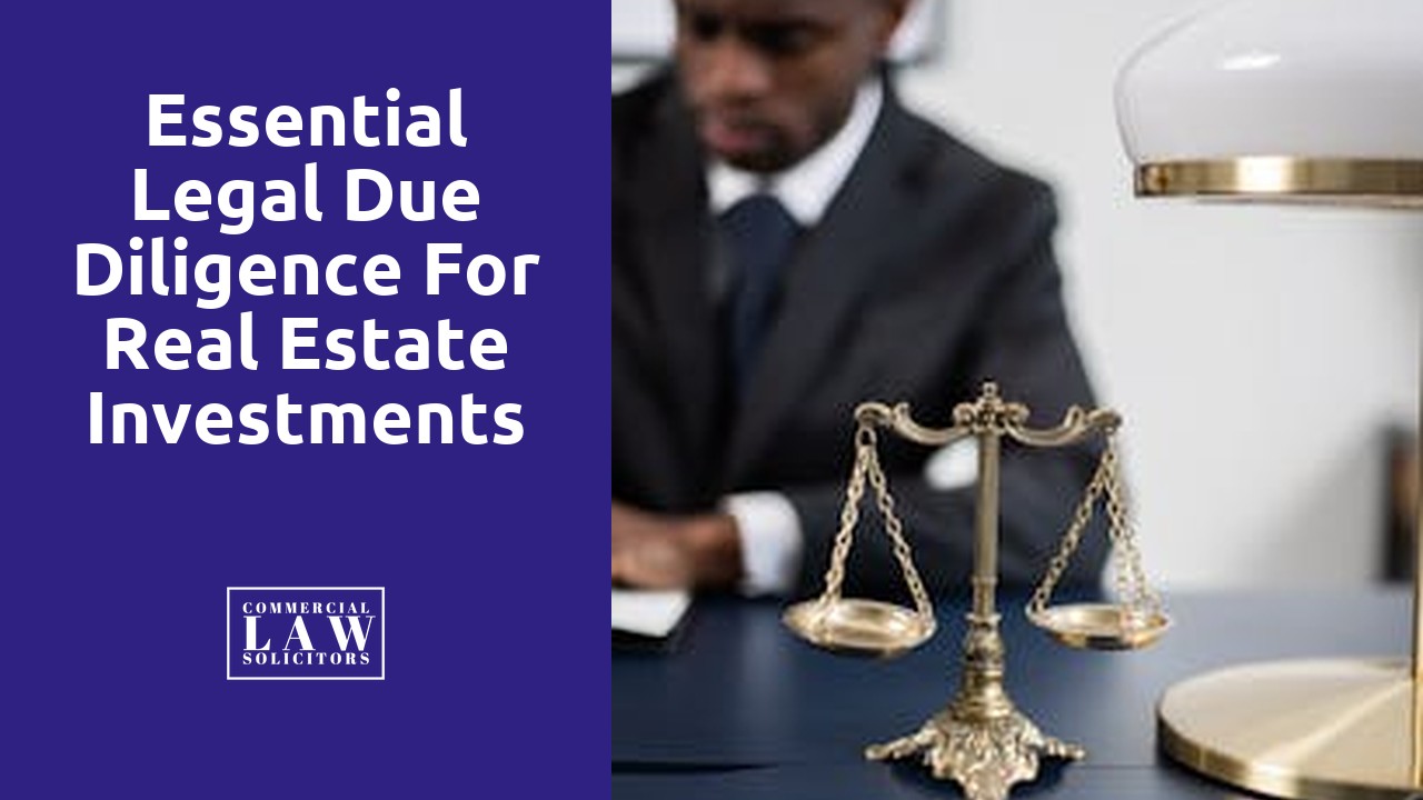 Essential Legal Due Diligence for Real Estate Investments