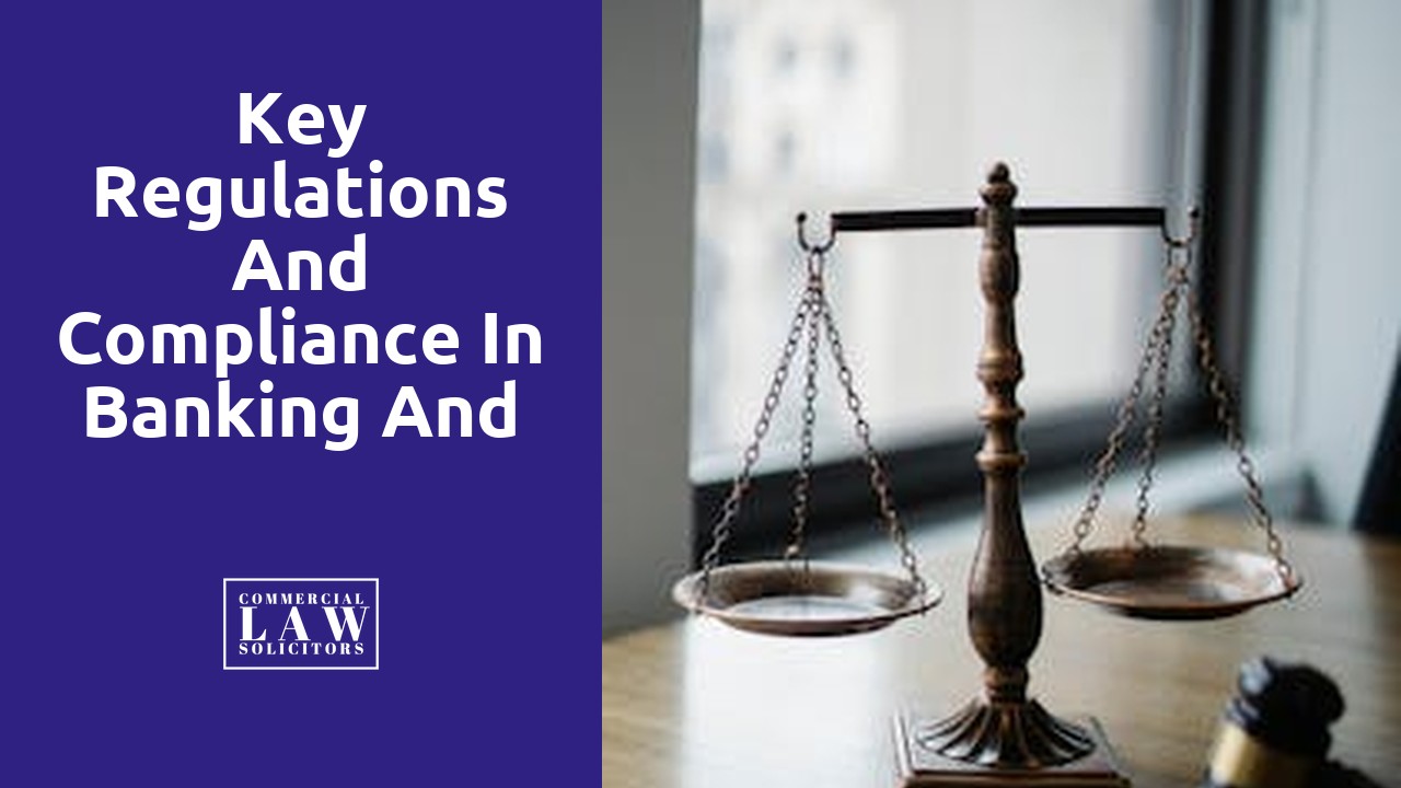 Key Regulations and Compliance in Banking and Finance Law for Commercial Solicitors