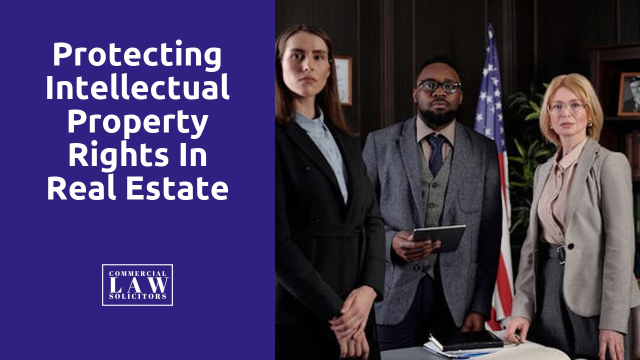 Protecting Intellectual Property Rights in Real Estate Transactions